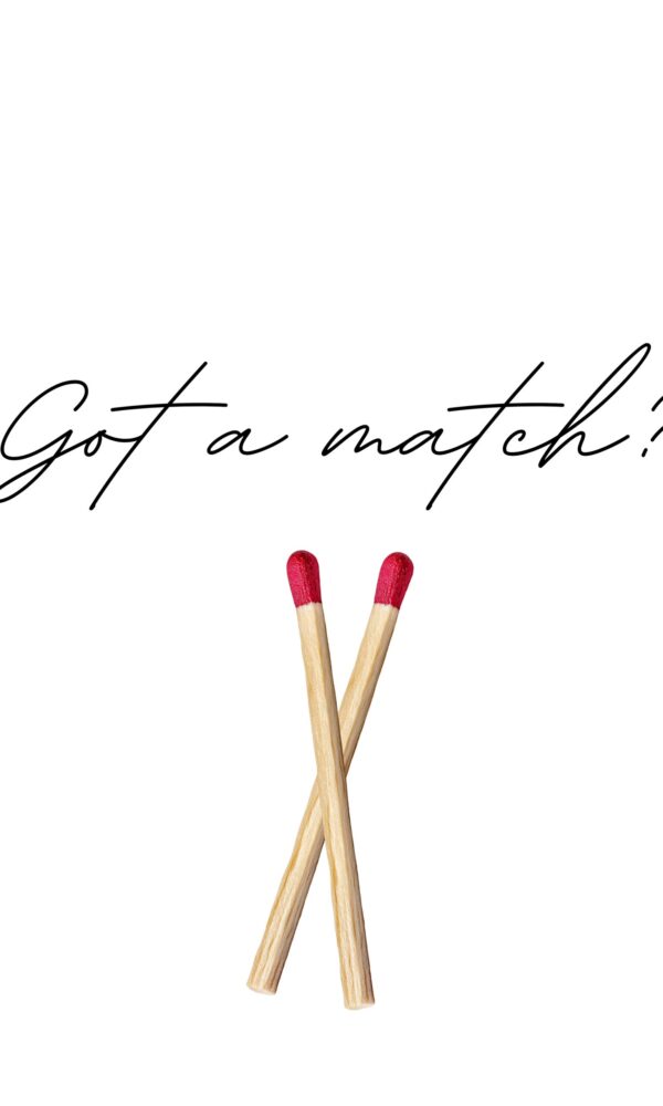 Got a match (2) Got a match (2)